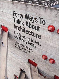 Borden, Iain - Forty Ways to Think About Architecture: Architectural History and Theory Today, e-bok