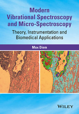 Diem, Max - Modern Vibrational Spectroscopy and Micro-Spectroscopy: Theory, Instrumentation and Biomedical Applications, e-kirja