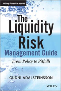 Adalsteinsson, Gudni - The Liquidity Risk Management Guide: From Policy to Pitfalls, e-bok