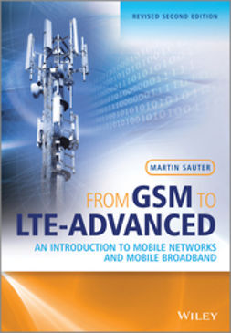 Sauter, Martin - From GSM to LTE-Advanced: An Introduction to Mobile Networks and Mobile Broadband, e-kirja