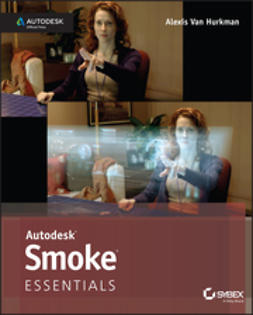 Hurkman, Alexis Van - Autodesk Smoke Essentials: Autodesk Official Press, ebook