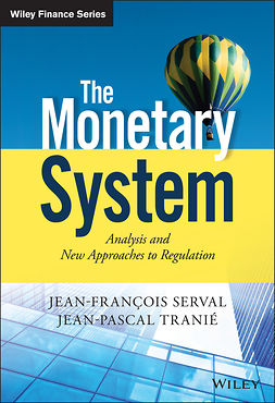 Serval, Jean-François - The Monetary System: Analysis and New Approaches to Regulation, ebook