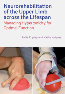 Copley, Jodie - Neurorehabilitation of the Upper Limb Across the Lifespan: Managing Hypertonicity for Optimal Function, e-kirja