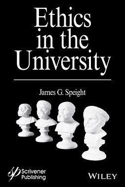 Speight, James G. - Ethics in the University, ebook