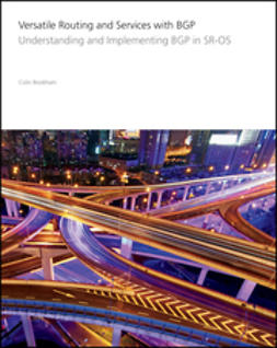 Bookham, Colin - Versatile Routing and Services with BGP: Understanding and Implementing BGP in SR-OS, e-kirja
