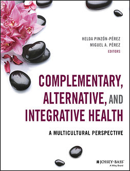 Perez, Miguel A. - Complementary, Alternative, and Integrative Health: A Multicultural Perspective, e-kirja