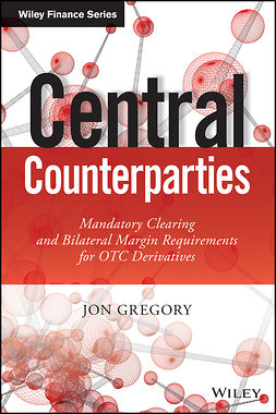 Gregory, Jon - Central Counterparties: Mandatory Central Clearing and Initial Margin Requirements for OTC Derivatives, e-bok