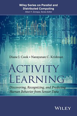 Cook, Diane J. - Activity Learning: Discovering, Recognizing, and Predicting Human Behavior from Sensor Data, e-bok