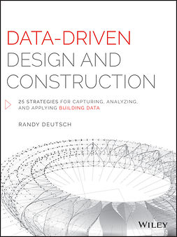 Deutsch, Randy - Data-Driven Design and Construction: 25 Strategies for Capturing, Analyzing and Applying Building Data, e-kirja