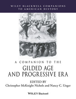 Nichols, Christopher M. - A Companion to the Gilded Age and Progressive Era, ebook