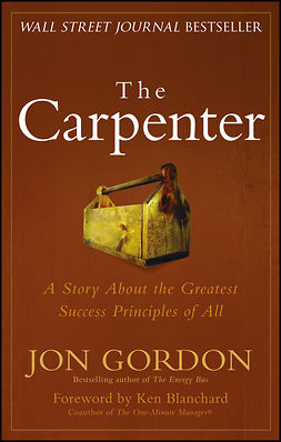 Gordon, Jon - The Carpenter: A Story About the Greatest Success Strategies of All, e-kirja