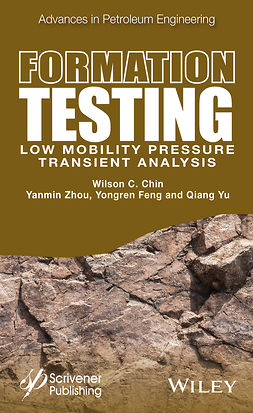 Chin, Wilson C. - Formation Testing: Low Mobility Pressure Transient Analysis, e-kirja
