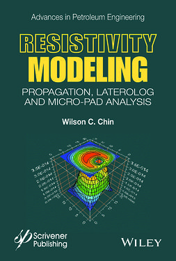 Chin, Wilson C. - Resistivity Modeling: Propagation, Laterolog and Micro-Pad Analysis, ebook