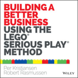Kristiansen, Per - Building a Better Business Using the Lego Serious Play Method, e-bok