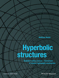 Beckh, Matthias - Hyperbolic Structures: Shukhov's Lattice Towers - Forerunners of Modern Lightweight Construction, ebook