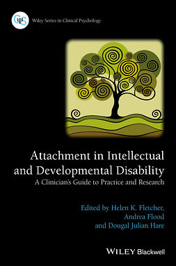 Fletcher, Helen K. - Attachment in Intellectual and Developmental Disability: A Clinician's Guide to Practice and Research, ebook