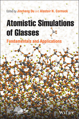 Du, Jincheng - Atomistic Simulations of Glasses: Fundamentals and Applications, ebook