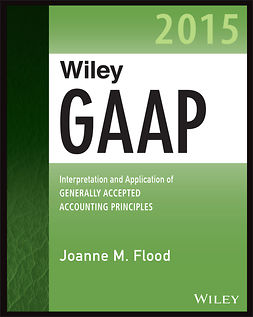 Flood, Joanne M. - Wiley GAAP 2015: Interpretation and Application of Generally Accepted Accounting Principles, ebook