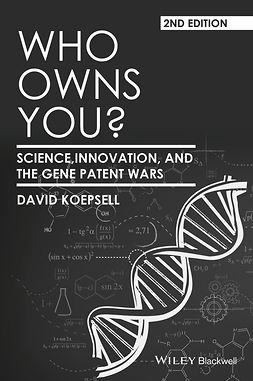 Koepsell, David - Who Owns You?: Science, Innovation, and the Gene Patent Wars, ebook