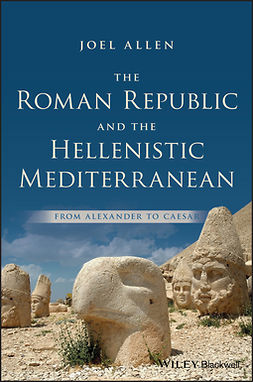 Allen, Joel - The Roman Republic and the Hellenistic Mediterranean: From Alexander to Caesar, ebook