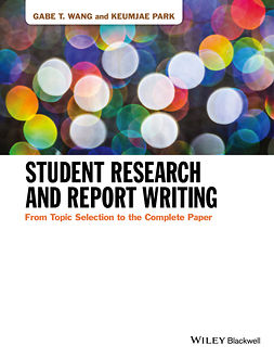 Park, Keumjae - Student Research and Report Writing: From Topic Selection to the Complete Paper, ebook