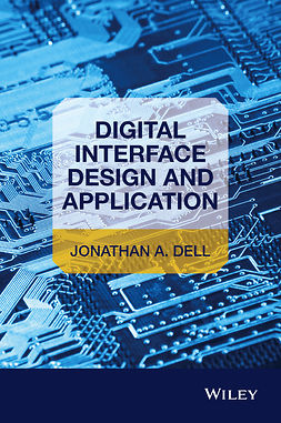 Dell, Jonathan A. - Digital Interface Design and Application, e-bok