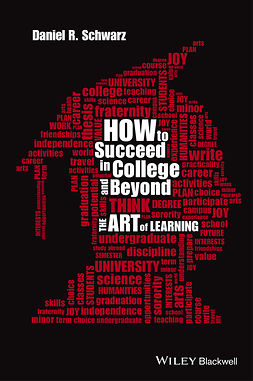 Schwarz, Daniel R. - How to Succeed in College and Beyond: The Art of Learning, e-bok