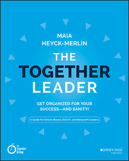 Heyck-Merlin, Maia - The Together Leader: Get Organized for Your Success - and Sanity!, e-kirja