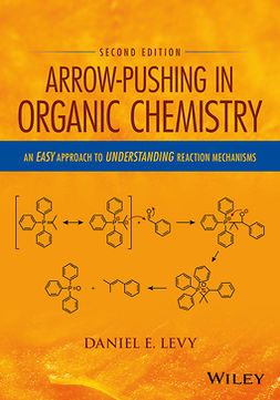 Levy, Daniel E. - Arrow-Pushing in Organic Chemistry: An Easy Approach to Understanding Reaction Mechanisms, ebook