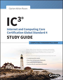 Rusen, Ciprian - IC3: Internet and Computing Core Certification Computing Fundamentals Study Guide, ebook