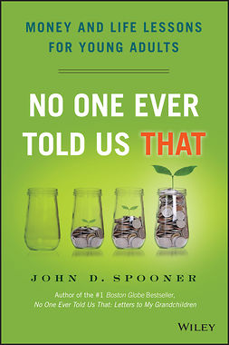 Spooner, John D. - No One Ever Told Us That: Money and Life Lessons for Young Adults, ebook