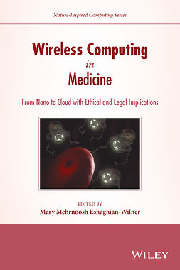 Eshaghian-Wilner, Mary Mehrnoosh - Wireless Computing in Medicine: From Nano to Cloud with Ethical and Legal Implications, e-kirja