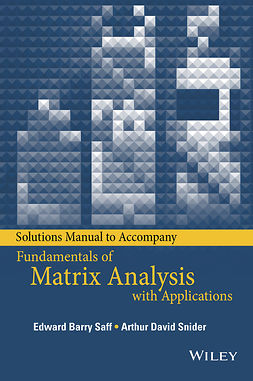 Saff, Edward Barry - Solutions Manual to accompany Fundamentals of Matrix Analysis with Applications, e-bok