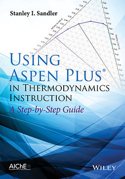 Sandler, Stanley I. - Using Aspen Plus in Thermodynamics Instruction: A Step-by-Step Guide, e-kirja