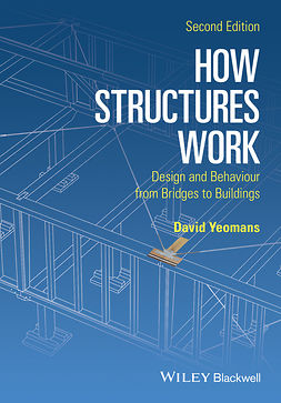 Yeomans, David - How Structures Work: Design and Behaviour from Bridges to Buildings, ebook