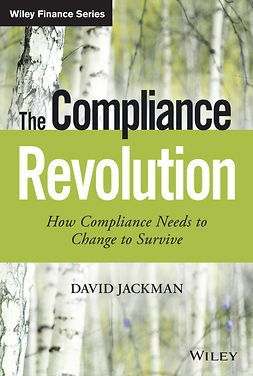 Jackman, David - The Compliance Revolution: How Compliance Needs to Change to Survive, e-kirja