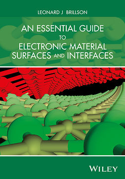 Brillson, Leonard J. - An Essential Guide to Electronic Material Surfaces and Interfaces, e-kirja