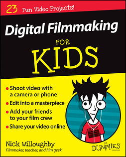 Willoughby, Nick - Digital Filmmaking For Kids For Dummies, ebook