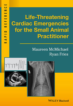 Fries, Ryan - Life-Threatening Cardiac Emergencies for the Small Animal Practitioner, e-kirja