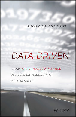 Dearborn, Jenny - Data Driven: How Performance Analytics Delivers Extraordinary Sales Results, ebook