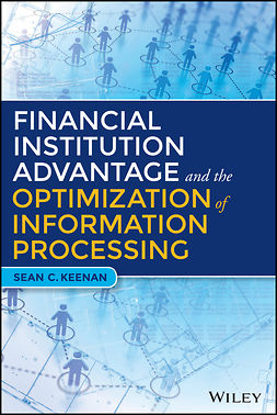Keenan, Sean C. - Financial Institution Advantage and the Optimization of Information Processing, ebook