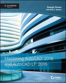 Omura, George - Mastering AutoCAD 2016 and AutoCAD LT 2016: Autodesk Official Press, e-kirja