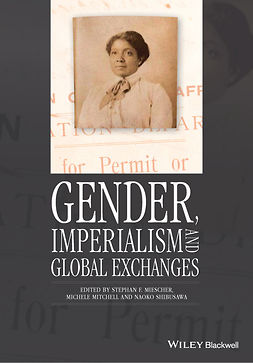 Miescher, Stephan F. - Gender, Imperialism and Global Exchanges, e-bok