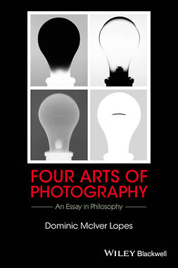 Lopes, Dominic McIver - Four Arts of Photography: An Essay in Philosophy, e-kirja