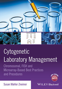 Zneimer, Susan Mahler - Cytogenetic Laboratory Management: Chromosomal, FISH and Microarray-Based Best Practices and Procedures, e-kirja
