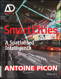 Picon, Antoine - Smart Cities: A Spatialised Intelligence - AD Primer, e-kirja