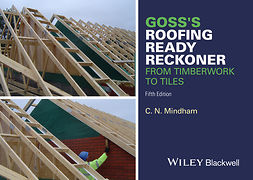 Mindham, C. N. - Goss's Roofing Ready Reckoner: From Timberwork to Tiles, e-kirja