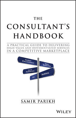Parikh, Samir - The Consultant's Handbook: A Practical Guide to Delivering High-value and Differentiated Services in a Competitive Marketplace, e-bok