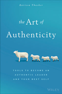 Thacker, Karissa - The Art of Authenticity: Tools to Become an Authentic Leader and Your Best Self, e-kirja