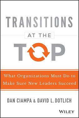 Ciampa, Dan - Transitions at the Top: What Organizations Must Do to Make Sure New Leaders Succeed, e-kirja